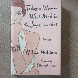 Today a Woman Went Mad in the Supermarket Hardcover Book Hilma Wolitzer 2021